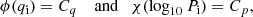 $$ \begin{aligned} \phi (q_{\mathrm{i} }) = C_{q} \quad \text{ and} \quad \chi (\log _{10}P_{\mathrm{i} }) = C_{p} , \end{aligned} $$