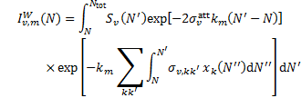$\matrix{ {I_{v,m}^W(N) = \mathop \smallint \limits_N^{{N_{{\rm{tot}}}}} {S_v}\left( {N'} \right)\exp \left[ { - 2\sigma _v^{{\rm{att}}}{k_m}\left( {N' - N} \right)} \right]} \hfill \cr {\,\,\,\,\,\,\,\,\,\,\,\,\,\,\,\,\,\,\, \times \exp \left[ { - {k_m}\mathop \sum \limits_{kk'} \mathop \smallint \limits_N^{N'} {\sigma _{v,kk'}}{x_k}\left( {N''} \right){\rm{d}}N''} \right]{\rm{d}}N'} \hfill \cr } $