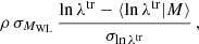 $$ \begin{aligned} \rho \, \sigma _{{M}_{\rm WL}} \, \frac{\ln \lambda ^\mathrm{tr}- \langle \ln \lambda ^\mathrm{tr}| M \rangle }{\sigma _{\ln \lambda ^\mathrm{tr}}}\,, \end{aligned} $$