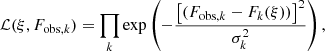 $$ \begin{aligned} \mathcal{L} (\xi , F_{\mathrm{obs},k}) = \prod \limits _k \exp \left(-\frac{\left[(F_{\mathrm{obs},k} - F_k(\xi ))\right]^2}{\sigma ^2_k}\right), \end{aligned} $$