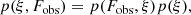 $$ \begin{aligned} p(\xi , F_{\rm obs}) = p(F_{\rm obs}, \xi ) p(\xi ), \end{aligned} $$
