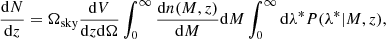 $$ \begin{aligned} \frac{\mathrm{d}N}{\mathrm{d}z} = \Omega _{\mathrm{sky} } \frac{\mathrm{d}V}{\mathrm{d}z \mathrm{d}\Omega } \int _{0}^{\infty } \frac{\mathrm{d}n(M, z)}{\mathrm{d}M} \mathrm{d}M \int _0^\infty \mathrm{d}\lambda ^*P(\lambda ^*|M, z), \end{aligned} $$