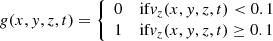 $$ \begin{aligned} g(x,y,z,t) = {\left\{ \begin{array}{ll} 0\quad \text{ if} v_z(x,y,z,t) < 0.1\\ 1\quad \text{ if} v_z(x,y,z,t)\ge 0.1 \end{array}\right.} \end{aligned} $$
