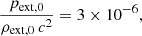 $$ \begin{aligned} \frac{p_{\rm ext,0}}{\rho _{\rm ext,0} \, c^2}=3 \times 10^{-6}, \end{aligned} $$