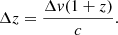 Mathematical equation: $$ \begin{aligned} \Delta {z} = \frac{\Delta {v}(1+z)}{c}. \end{aligned} $$
