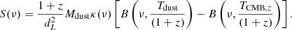 Mathematical equation: $$ \begin{aligned} S(\nu ) = \frac{1+z}{d_L^{2}}M_{\rm dust}\kappa (\nu )\left[B\left(\nu , \frac{T_{\rm dust}}{(1+z)}\right)-B\left(\nu ,\frac{T_{\mathrm{CMB},z}}{(1+z)}\right)\right]. \end{aligned} $$