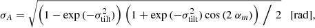Mathematical equation: $$ \begin{aligned} \sigma _A = \sqrt{\Big ( 1-\exp {(-\sigma _\mathrm{tilt} ^2)} \Big )\;\Big ( 1+\exp {(-\sigma _\mathrm{tilt} ^2)} \cos {(2\;\alpha _m)}\Big ) \;\Big /\; 2} \quad [\mathrm{rad} ], \end{aligned} $$