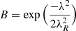 Mathematical equation: $ B=\exp{\Big(\frac{-\lambda^2}{2\lambda_R^2}\Big)} $