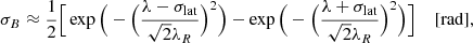 Mathematical equation: $$ \begin{aligned} \sigma _B \approx \frac{1}{2}\Big [\exp {\Big (-\Big (\frac{\lambda -\sigma _\mathrm{lat} }{\sqrt{2}\lambda _R}\Big )^2\Big )} - \exp {\Big (-\Big (\frac{\lambda +\sigma _\mathrm{lat} }{\sqrt{2}\lambda _R}\Big )^2\Big )}\Big ]\; \quad [\mathrm{rad} ], \end{aligned} $$