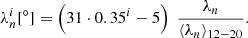 Mathematical equation: $$ \begin{aligned} \lambda ^i_n[^\circ ] = \left( 31 \cdot 0.35^{i} - 5 \right) \; \frac{\lambda _n}{\langle \lambda _n \rangle _{{12{-}20}}}. \end{aligned} $$