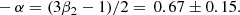 $$ \begin{aligned} \,-\,\alpha = (3\beta _{2} - 1)/2 =\, 0.67\pm 0.15. \end{aligned} $$