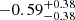 $ -0.59_{-0.38}^{+0.38} $