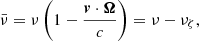 Mathematical equation: $$ \begin{aligned} \bar{\nu }=\nu \left(1-\frac{\boldsymbol{v} \cdot \boldsymbol{\Omega }}{c}\right) = \nu - \nu _\zeta , \end{aligned} $$