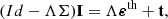Mathematical equation: $$ \begin{aligned} (Id-\Lambda \Sigma )\mathbf I =\Lambda \boldsymbol{\varepsilon }^{\text{th}}+\mathbf t , \end{aligned} $$