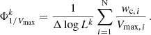 $$ \begin{aligned} \Phi _{1/V_{\rm max}}^{k}=\frac{1}{\Delta \log {L}^k}\sum _{i=1}^\mathrm{N}\frac{w_{\mathrm{c},\,i}}{V_{\mathrm{max},\,i}}\,. \end{aligned} $$