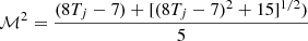 Mathematical equation: $$ \begin{aligned} \mathcal{M} ^2 = \frac{(8T_{j}-7)+[(8T_{j}-7)^2+15]^{1/2})}{5} \end{aligned} $$