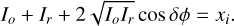 Mathematical equation: ${I_o} + {I_r} + 2\sqrt {{I_o}{I_r}} \cos \delta \phi = {x_i}.$