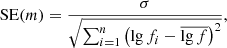 $$ \begin{aligned}&\mathrm{SE}(m) = \frac{\sigma }{\sqrt{ \sum _{i=1}^n \left( \lg f_i - \overline{\lg f} \right) ^2}}, \end{aligned} $$