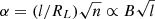 $ {\alpha=(l/R_L)\sqrt{n}\propto B\sqrt{l}} $