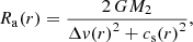 $$ \begin{aligned} R_\mathrm{a} (r) = \frac{2 \, G M_2}{{\Delta v(r)}^2 + {c_\mathrm{s} (r)}^2}, \end{aligned} $$