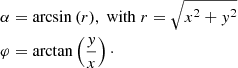 $$ \begin{aligned}&\alpha = \arcsin {(r)}, \;\mathrm{with}\; r = \sqrt{x^2 + { y}^2} \\&\varphi = \arctan \left(\frac{{ y}}{x}\right)\cdot \end{aligned} $$