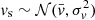 $ v_{\mathrm{s}}\sim \mathcal{N}(\bar{v},\sigma_v^2) $
