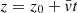 $ z=z_0+\bar{v} t $