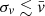 $ \sigma_v \lesssim \bar{v} $