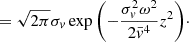$$ \begin{aligned}&\quad = \sqrt{2\pi } \sigma _v \exp {\left(-\frac{\sigma _v^2\omega ^2}{2\bar{v}^4}z^2\right)}\cdot \end{aligned} $$