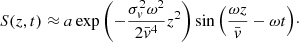 $$ \begin{aligned} S(z,t)\approx a\exp {\left(-\frac{\sigma _v^2\omega ^2}{2\bar{v}^4}z^2\right)} \sin {\left(\frac{\omega z}{\bar{v}}-\omega t\right)}\cdot \end{aligned} $$