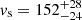 $ v_{\mathrm{s}}=152^{+28}_{-24} $