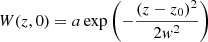 $$ \begin{aligned} W(z,0)=a\exp {\left(-\frac{(z-z_0)^2}{2{ w}^2}\right)} \end{aligned} $$