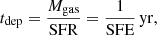 Mathematical equation: $$ \begin{aligned}&t_{\rm dep} = \frac{M_{\rm gas}}{\mathrm{SFR} } =\frac{1}{\mathrm{SFE} }\, \mathrm{yr}, \end{aligned} $$