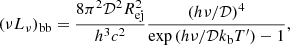 $$ \begin{aligned} (\nu L_\nu )_{\rm bb}=\frac{8\pi ^2\mathcal{D} ^2R_{\rm ej}^2}{h^3c^2}\frac{(h\nu /\mathcal{D} )^4}{\exp {(h\nu /\mathcal{D} k_{\rm b}T^{\prime })}-1}, \end{aligned} $$