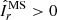 $ \hat{I}_{r}^{\text{MS}} > 0 $