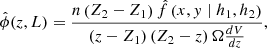Mathematical equation: $$ \begin{aligned} \hat{\phi }(z, L)=\frac{n\left(Z_{2}-Z_{1}\right) \hat{f}\left(x, { y} \mid h_{1}, h_{2}\right)}{\left(z-Z_{1}\right)\left(Z_{2}-z\right) \Omega \frac{d V}{d z}}, \end{aligned} $$