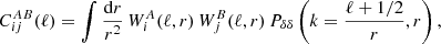 $$ \begin{aligned} C^{AB}_{ij}(\ell )=\int \frac{{\mathrm{d} }r}{r^2}\, W_i^A(\ell ,r)\,W_j^B(\ell , r)\,P_{\delta \delta }\left(k=\frac{\ell +1/2}{r},r\right), \end{aligned} $$