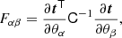 $$ \begin{aligned} F_{\alpha \beta }= \frac{\partial {\boldsymbol{t}}^\mathsf{T }}{\partial \theta _\alpha } \mathsf{C }^{-1} \frac{\partial \boldsymbol{t}}{\partial \theta _\beta }, \end{aligned} $$