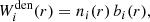 $$ \begin{aligned} W_i^\mathrm{den}(r)=n_i(r)\,b_i(r), \end{aligned} $$