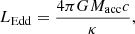 $$ \begin{aligned} L_{\rm Edd} = \frac{4\pi G M_{\rm acc} c }{\kappa }, \end{aligned} $$