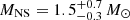 $ M_{\mathrm{NS}} = 1.5^{+0.7}_{-0.3}\,M_{{\odot}} $
