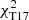$ \chi_{\rm T17}^2 $