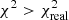 $ \chi^2>\chi_{\rm real}^2 $