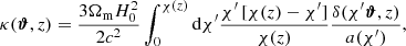 $$ \begin{aligned} \kappa (\boldsymbol{\vartheta },z) = \frac{3\Omega _{\rm m} H_0^2}{2 c^2}\int _0^{\chi (z)}\mathrm{d} \chi^\prime \frac{\chi^\prime \,[\chi (z)-\chi^\prime ]}{\chi (z)} \frac{\delta (\chi^\prime \boldsymbol{\vartheta },z)}{a(\chi^\prime )} , \end{aligned} $$