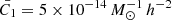 $ \bar{C_1}= 5\times 10^{-14}\,M_{\odot}^{-1}\,h^{-2} $