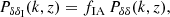 $$ \begin{aligned} P_{\delta \delta _{\rm I}}(k,z)&=f_{\rm IA}\, P_{\delta \delta }(k,z),\end{aligned} $$