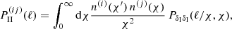$$ \begin{aligned}&P^{(ij)}_{\rm II}(\ell ) = \int _0^\infty \mathrm{d}\chi \frac{n^{(i)}(\chi^\prime )\,n^{(j)}(\chi )}{\chi ^2}\,P_{\delta _{\rm I} \delta _{\rm I}}(\ell /\chi ,\chi ), \end{aligned} $$