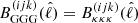 $ B^{(ijk)}_{\mathrm{GGG}}(\hat{\ell})=B^{(ijk)}_{\kappa \kappa \kappa}(\hat{\ell}) $