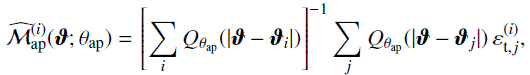 $$ \begin{aligned} {\widehat{\mathcal{M} }_{\rm ap}}^{(i)}(\boldsymbol{\vartheta };\theta _{\rm ap}) = \left[\sum _i Q_{\theta _{\rm ap}}(|\boldsymbol{\vartheta }-\boldsymbol{\vartheta }_i|)\right]^{-1} \sum _j Q_{\theta _{\rm ap}}(|\boldsymbol{\vartheta }-\boldsymbol{\vartheta }_j|)\,\varepsilon _{\mathrm{t},j}^{(i)}, \end{aligned} $$