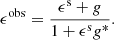 $$ \begin{aligned} \epsilon ^{\mathrm{obs}} = \frac{{ \epsilon }^{\mathrm{s}}+{ g}}{1+{ \epsilon }^{\mathrm{s}}{g}^*} . \end{aligned} $$